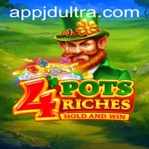 Unveiling the Thrills of 4PotsRiches: A New Gaming Sensation with JDultra